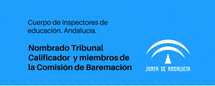 Nombrado tribunal calificador y comisión de baremación para procedimiento de acceso al cuerpo de inspectores de educación (Andalucía) Nombrado tribunal calificador y comisión de baremación para procedimiento de acceso al cuerpo de inspectores de educación (Andalucía)