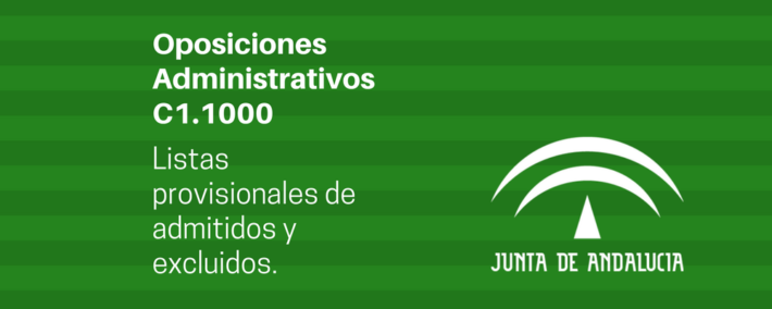 Oposiciones Administrativos Junta de Andalucía C1.1000. Listas provisionales de personas admitidas y excluidas Oposiciones Administrativos Junta de Andalucía C1.1000. Listas provisionales de personas admitidas y excluidas.