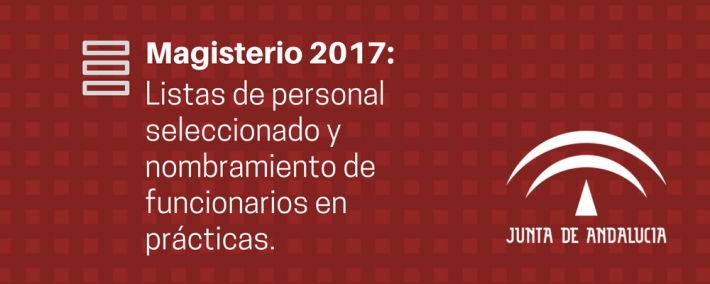 Oposiciones Magisterio Andalucía 2017: Publicadas las listas definitivas del personal seleccionado Oposiciones Magisterio Andalucía 2017: Publicadas las listas definitivas del personal seleccionado - Academia Claustro