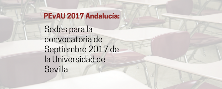 Consulta las sedes de la PEvAU (Selectividad) para la convocatoria de Septiembre 2017 de la Universidad de Sevilla Consulta las sedes de la PEvAU (Selectividad) para la convocatoria de Septiembre 2017 de la Universidad de Sevilla - Academia Claustro