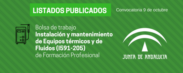 FP Instalación y mantenimiento de Equipos térmicos y de Fluidos (I591-205): lista admitidos bolsa de trabajo de 9 de octubre (Andalucía) FP Instalación y mantenimiento de Equipos térmicos y de Fluidos (I591-205): lista admitidos bolsa de trabajo de 9 de octubre (Andalucía) - Academia CLAUSTRO