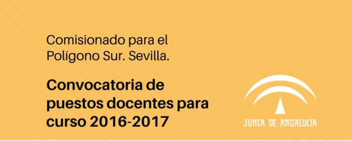 Convocatoria de puestos docentes para el Comisionado del Polígono Sur (Sevilla) Convocatoria de puestos docentes para el Comisionado del Polígono Sur (Sevilla)
