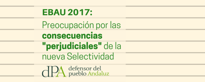 El Defensor del Pueblo Andaluz pide que se vigile la aplicación de la nueva Selectividad El Defensor del Pueblo Andaluz pide que se vigile la aplicación de la nueva Selectividad
