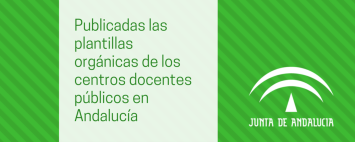 Publicada en BOJA las plantillas orgánicas de los centros docentes públicos en Andalucía, por especialidades y cuerpos docentes Publicada en BOJA las plantillas orgánicas de los centros docentes públicos en Andalucía, por especialidades y cuerpos docentes