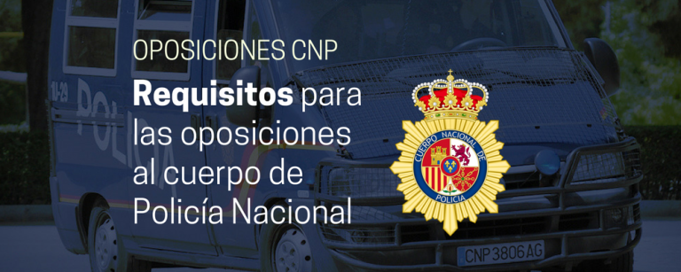 Requisitos para las oposiciones al cuerpo de Policía Nacional - Academia Claustro