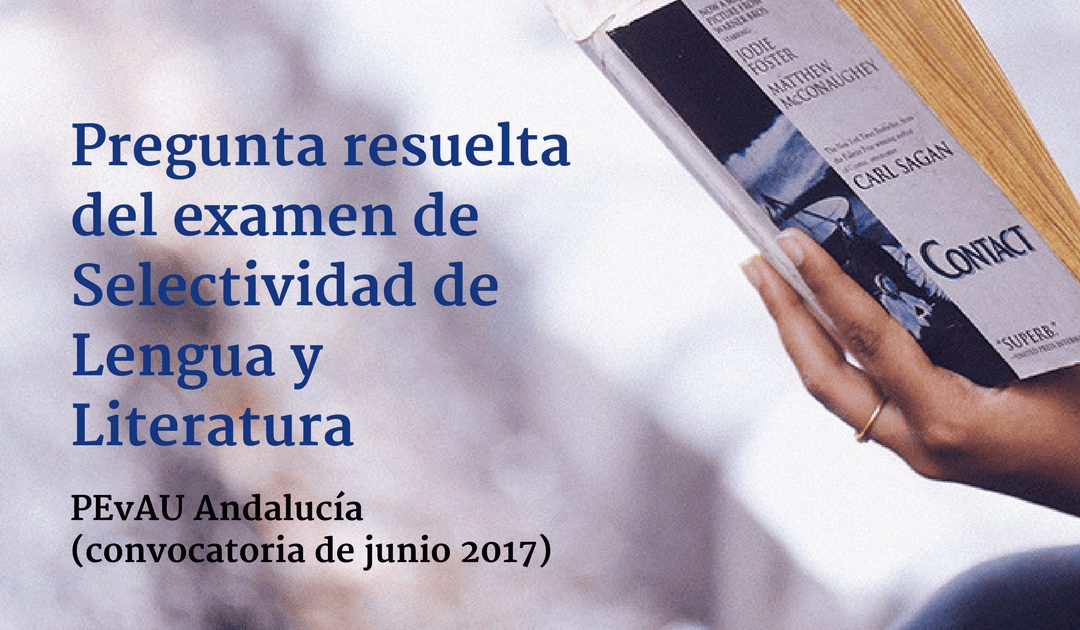 Pregunta resuelta del examen de Selectividad de Lengua y Literatura (junio 2017)