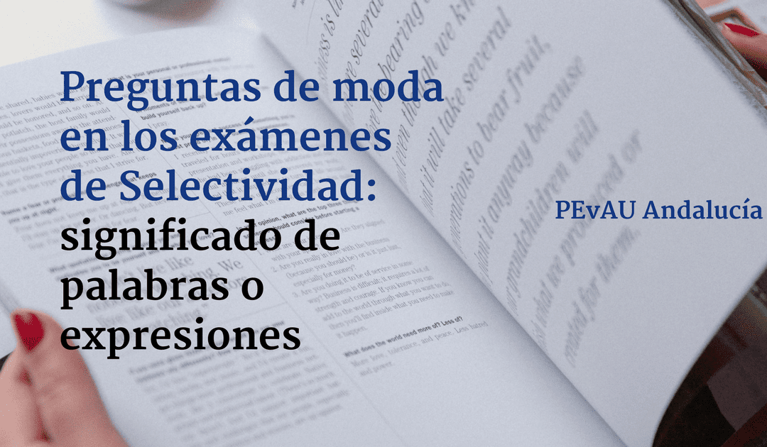 Preguntas de moda en los exámenes de Selectividad: significado de palabras o expresiones - Selectividad online CLAUSTRO