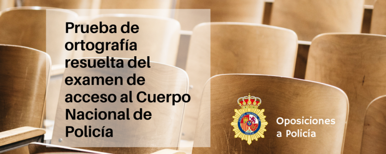 Prueba de ortografía resuelta del examen de acceso al Cuerpo Nacional de Policía - Academia CLAUSTRO