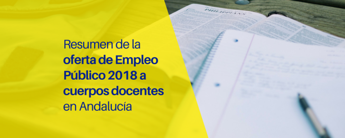 Resumen de la oferta de Empleo Público 2018 a cuerpos docentes en Andalucía Resumen de la oferta de Empleo Público 2018 a cuerpos docentes en Andalucía - Academia CLAUSTRO