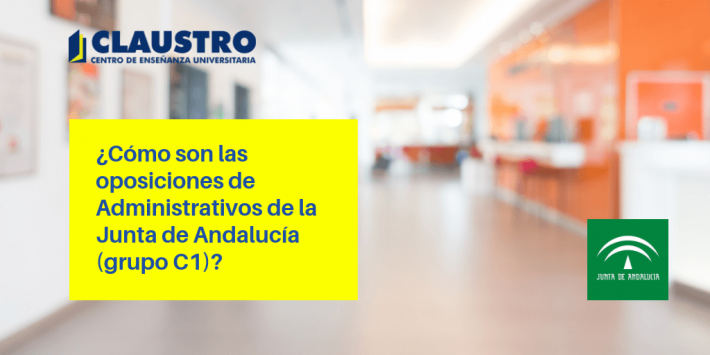 Todo lo que necesitas saber sobre las oposiciones al cuerpo de Administrativos de la Junta de Andalucía (grupo C1) Todo lo que necesitas saber sobre las oposiciones al cuerpo de Administrativos de la Junta de Andalucía (grupo C1) - Academia CLAUSTRO
