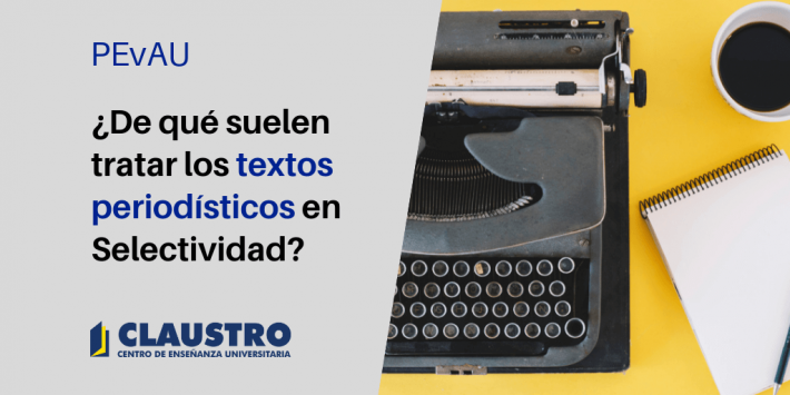 ¿De qué suelen tratar los textos periodísticos en Selectividad? temas-textos-periodisticos-selectividad