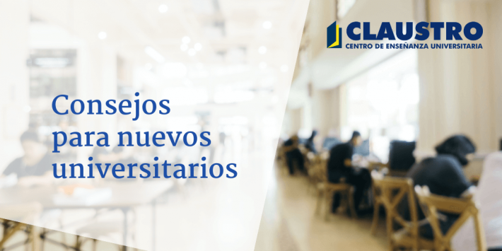 Consejos para los nuevos universitarios Consejos para los nuevos universitarios - Academia CLAUSTRO Sevilla
