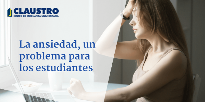 Técnicas para afrontar la ansiedad ante un examen La ansiedad, un problema para los estudiantes - Academia CLAUSTRO Sevilla