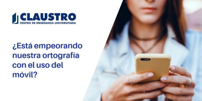La ortografía en el uso del móvil La ortografía en el uso del móvil - Academia CLAUSTRO