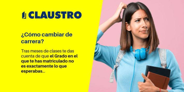¿Qué pasos hay que seguir para cambiar de grado o de carrera? ¿Qué pasos hay que seguir para cambiar de grado o de carrera? - Academia CLAUSTRO en Sevilla