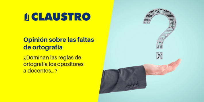 Opinión sobre las faltas de ortografía en las oposiciones a docente Opinión sobre las faltas de ortografía (en las oposiciones a docente) - Academia CLAUSTRO