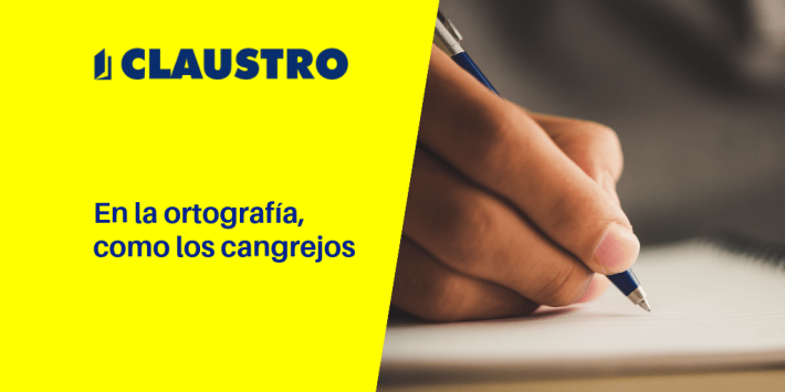 En la ortografía, como cangrejos En la ortografía, como cangrejos - Academia CLAUSTRO