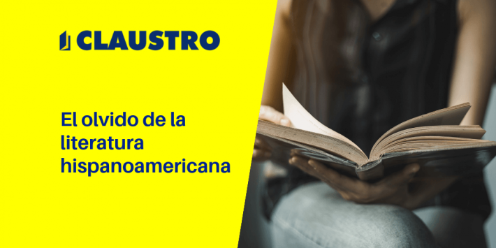 El olvido de la literatura hispanoamericana El olvido de la literatura hispanoamericana - CLAUSTRO