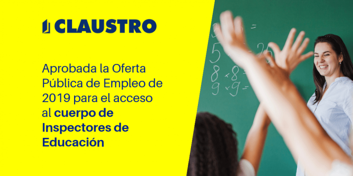 Aprobada la Oferta Pública de Empleo de 2019 para el acceso al cuerpo de Inspectores de Educación Aprobada la Oferta Pública de Empleo de 2019 para el acceso al cuerpo de Inspectores de Educación - Academia CLAUSTRO Sevilla