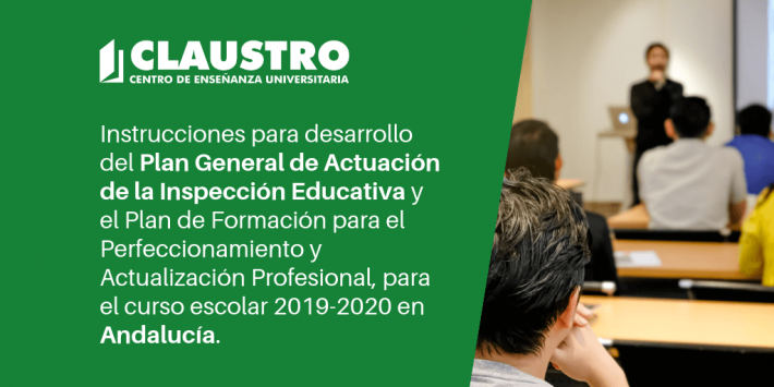 Plan General de la Inspección Educativa en Andalucía para el curso escolar 2019-2020 Instrucciones para desarrollo del Plan General de Actuación de la Inspección Educativa y el Plan de Formación para el Perfeccionamiento y Actualización Profesional, para el curso escolar 2019-2020 en Andalucía.