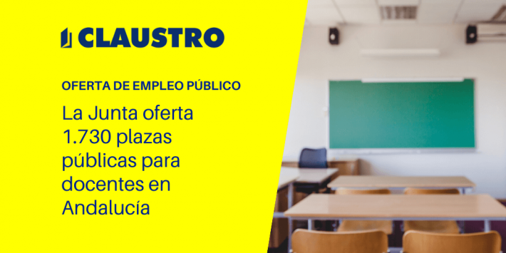 Andalucía aprueba la oferta de empleo público docente (2019) con 1.730 plazas Andalucía aprueba la oferta de empleo público (2019) con 1.598 plazas de profesores de Secundaria - Academia CLAUSTRO